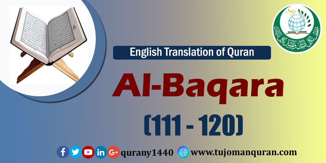 Translation of Quran-     Al-Baqara (120-111) 