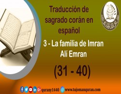 Traducción de sagrado corán en español – 3 - La familia de Imran Alí Emran - (31 - 40)