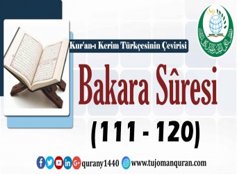 Kur'an-ı Kerim Türkçesinin Çevirisi - Bakara Sûresi (111 – 120)