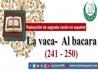Traducción de sagrado corán en español - 2 - La vaca Al bacara – (241 - 250)