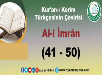 Kur'an-ı Kerim Türkçesinin Çevirisi - Al-i İmrân Sûresi – (41–50 )